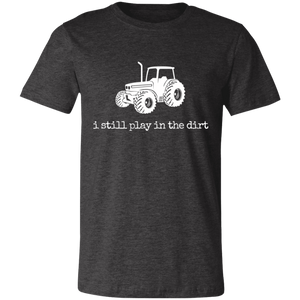 i still play in the dirt Unisex Jersey Short-Sleeve T-Shirt
