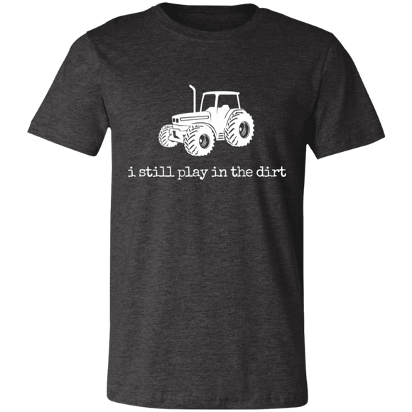 i still play in the dirt Unisex Jersey Short-Sleeve T-Shirt