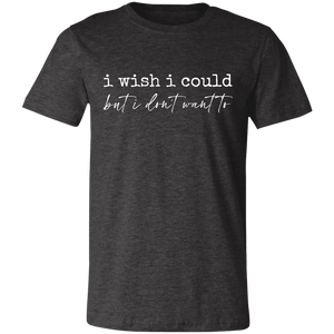 Wish I Could Unisex Jersey Short-Sleeve T-Shirt