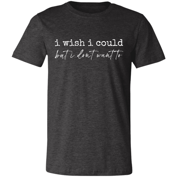 Wish I Could Unisex Jersey Short-Sleeve T-Shirt