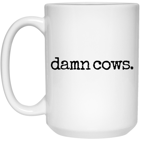 Damn Cows 15 oz. White Mug