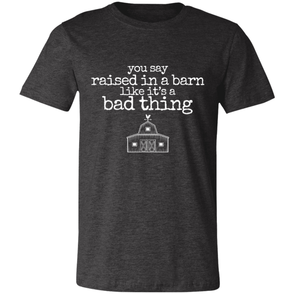 raised in a barn Unisex Jersey Short-Sleeve T-Shirt