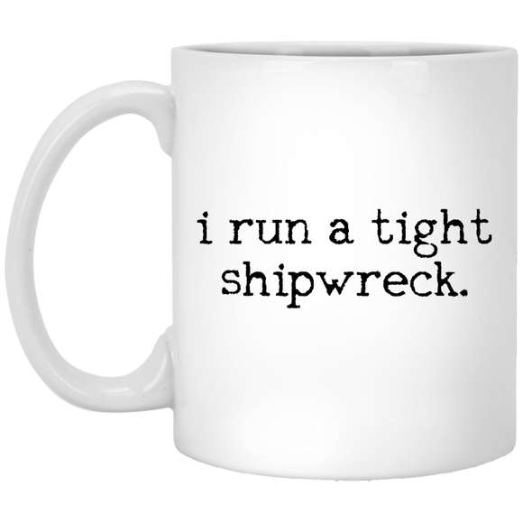 i run a tight shipwreck - mugs