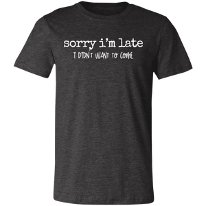 sorry im late Unisex Jersey Short-Sleeve T-Shirt