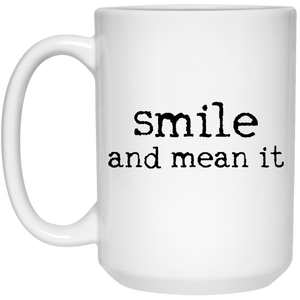 Smile & Mean It 15 oz. White Mug