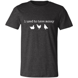 i used to have money-chickens Unisex Jersey Short-Sleeve T-Shirt