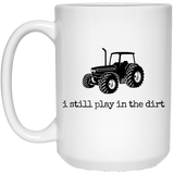 i still play in the dirt - mugs