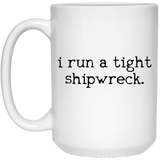 i run a tight shipwreck - mugs